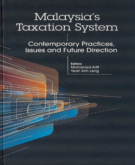  Malaysiaa Taxation System: Contemporary Practices, Issues And Future Direction - Mohamed Arif & Kim Leng Yeah - 9789671369791 - Sunway University Press