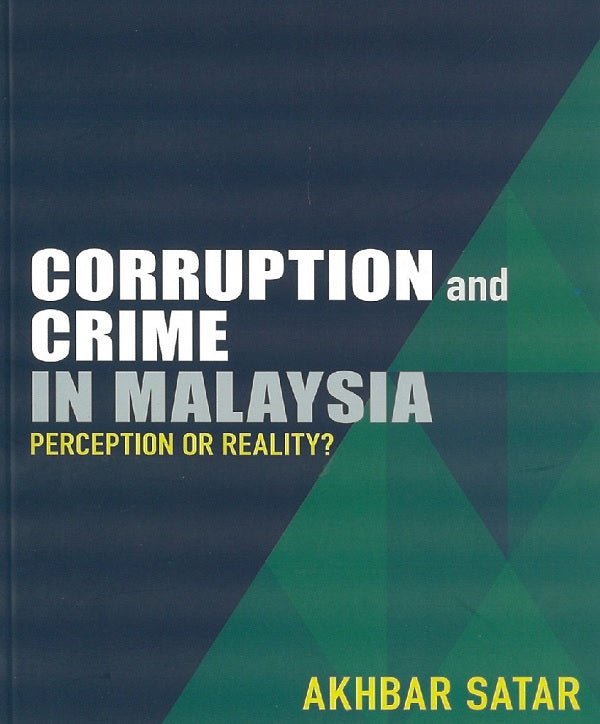 Corruption and Crime in Malaysia : Perception or Reality? - Akhbar Satar - 9789671408513 - Akhbar & Associates