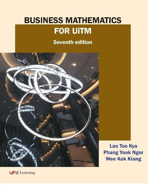 [New 7th Ed] Business Mathematics for UiTM - 7th Edition - Lau Too Kya - 9789671859438 - SJ Learning