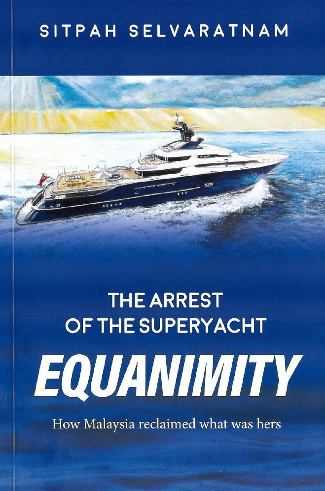 THE ARREST OF THE SUPERYACHT EQUANIMITY - SITPAH SLEVARATNAM - 9789671934302 - Gerakbudaya