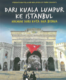 Dari Kuala Lumpur Ke Istanbul: Hikmah Dari Kota Bua Benua - 9789672007296 - Ilham Books