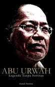 Abu Urwah: Legenda Tanpa Sorotan - Dr Hamdi Ibrahim - 9789672007371 - ILHAM Press