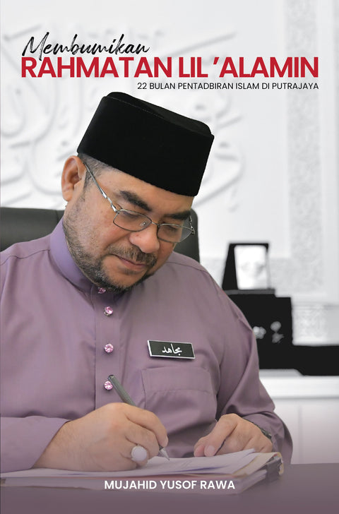 Membumikan Rahmatan Lil Alamin: 22 Bulan Pentadbiran - Mujahid Yusof Rawa - 9789672007456 - Ilham Books