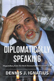 Diplomatically Speaking - Dennis Ignatius - 9789672165132 - SIRD