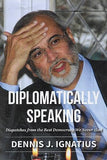 Diplomatically Speaking - Dennis Ignatius - 9789672165132 - SIRD