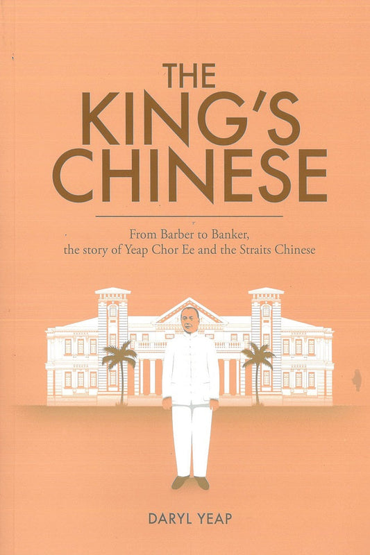 The Kings Chinese: From Barber to Banker - Daryl Yeap - 9789672165590 - SIRD