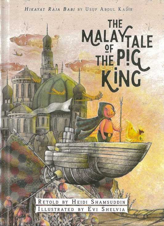 The Malay Tale of The Pig King - Heidi Shamsuddin - 9789672328384 - Matahari Books