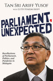 Parliament Unexpected - Tan Sri Ariff Yusof - 9789672328780 - Matahari Books