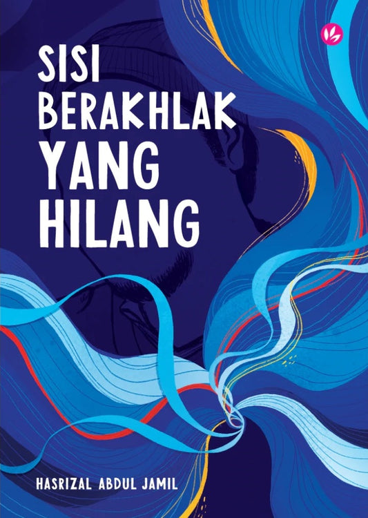 Sisi Berakhlak Yang Hilang  - Hasrizal Abdul Jamil - 9789672459323 - IMAN Publication