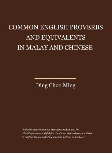 COMMON ENGLISH PROVERBS AND EQUIVALENTS IN MALAY AND CHINESE - Ding Choo Ming - 9789672464419 - SIRD