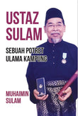 Ustaz Sulam : Sebuah Potret Ulama Kampung - Muhaimin Sulam - 9786972464839 - Gerakbudaya