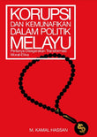 Korupsi dan Kemunafikan dalam Politik Melayu - M. Kamal Hassan - 9789672631613 - EMIR Research