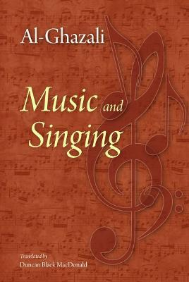 Al-Ghazali: Music and Singing - Duncan Black Al-Ghazali - 9789675062230 - Islamic Book Trust