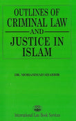 OUTLINES OF CRIMINAL LAW AND JUSTICE IN ISLAM - DR. MOHAMMAD SHABBIR - 9789678913393 - ILBS
