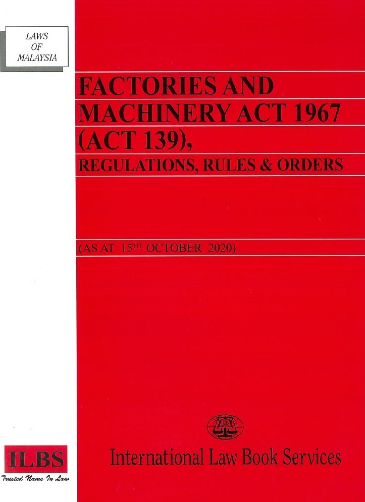 Factories and Machinery Act 1967 (Act 139) (As at 15th October 2020) - 9789678927819 - ILBS