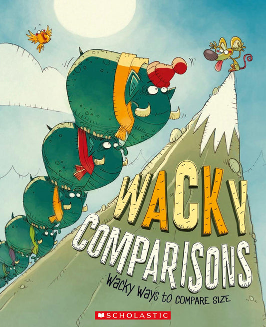 [Age 4 & above] Wacky Comparisons - 9789810949853 - Scholastic Inc.