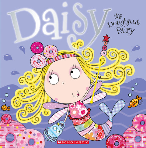 [Age 4 & above] Daisy The Doughnut Fairy - 9789810980290 - Scholastic Inc.