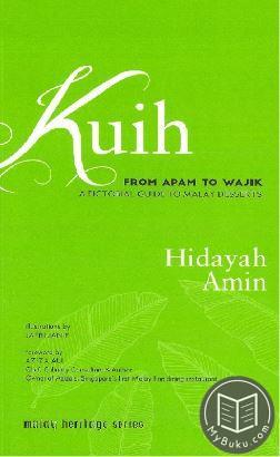  Kuih : From Apam to Wajik, a Pictorial Guide to Malay Desserts - Hidayah Amin - 9789811407048 - Helang Books