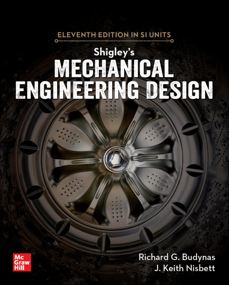 SHIGLEYS MECHANICAL ENGINEERING DESIGN, 11E, SI UNITS - Budynas - 9789813158986 - McGrawHill Education