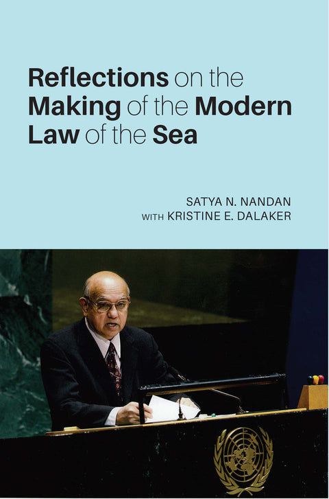 Reflections on the Making of the Modern Law of the Sea -  Satya N . Nandan - 9789813251373 -  NUS Press