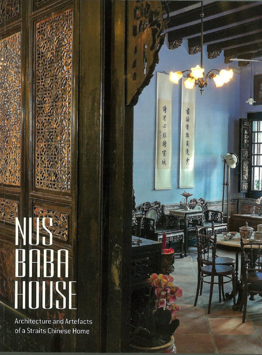 Nus Baba House : Architecture and Artefacts of a Straits Chinese Home -  Foo Su Ling - 9789814385626 - Editions Didier Millet