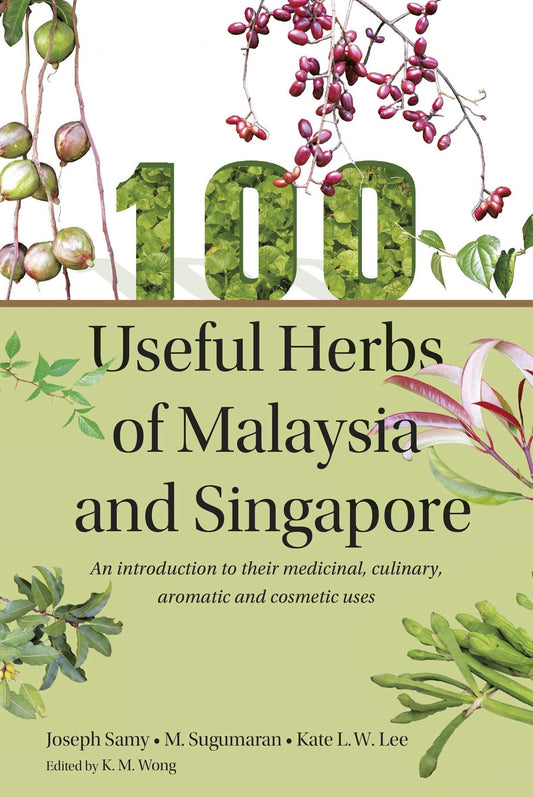 100 Useful Herbs Of Malaysia And Singapore - Joseph Samy - 9789814516303 - Marshall Cavendish