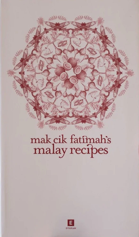 Mak Cik Fatimah’s Malay Recipes - ANUAR BIN ABU - 9789814615167 - Epigram