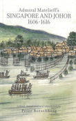  Admiral Matelieffs Singapore and Johor, 1606-1616 - Peter Borschberg - 9789814722186 - NUS Press