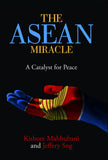 The ASEAN Miracle -  Kishore Mahbubani  -  9789814722490 - NUS Press