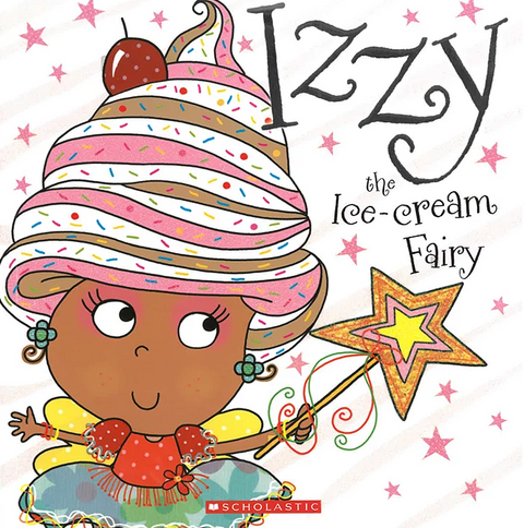 [Age 4 & above] Izzy The Ice-Cream Fairy - 9789814729925 - Scholastic Inc.