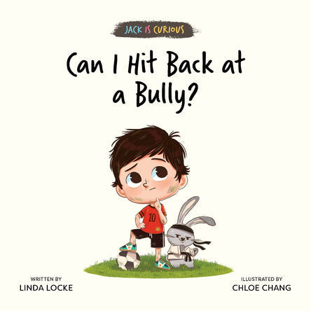 Jack Is Curious : Can I Hit Back at a Bully? - Linda Locke - 9789814845106 - Epigram