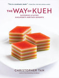 The Way of Kueh : Savouring & Saving Singapore’s Heritage Desserts - Tan - 9789814845366 - Epigram