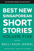 Best New Singaporean Short Stories: Volume Five - Balli Kaur Jaswal - 9789814901147 - Epigram
