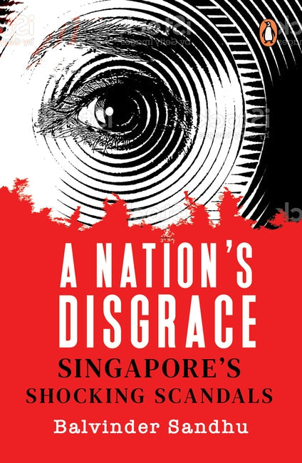 A Nation's Disgrace : Singapore's Shocking Scandals - Balvinder Sandhu - 9789814954716 - Penguin Random House