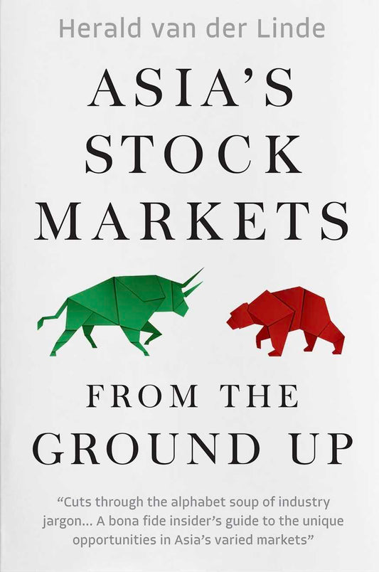 Asia’s Stock Markets From The Ground Up - Herald Van Der Linde - 9789814974622 - Marshall Davendish