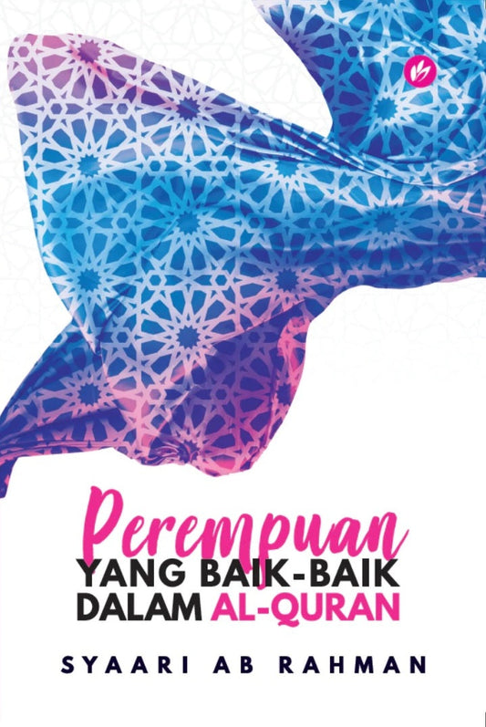 Perempuan Yang Baik-baik Dalam Al-Quran  -  Syaari Ab Rahman - 9789832423782 - IMAN Publication