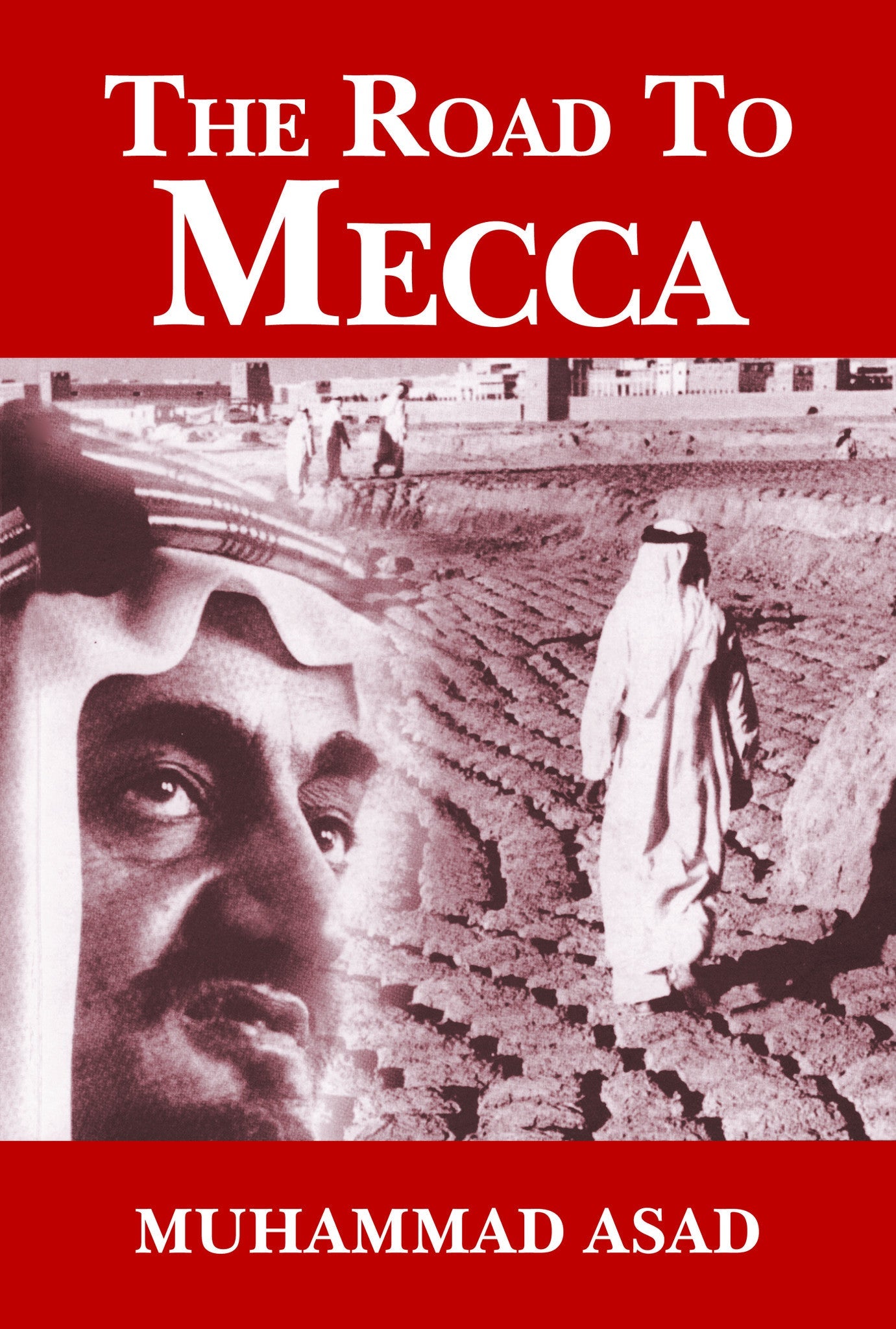 The Road to Mecca - Muhammad Asad - 9789839154122 - Islamic Book Trust