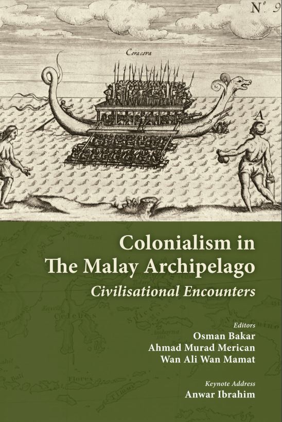 Colonialism In The Malay Archipelago : Civilisational Encounters - Osman Bakar - 9789839379709 - Istac-Iium Publications