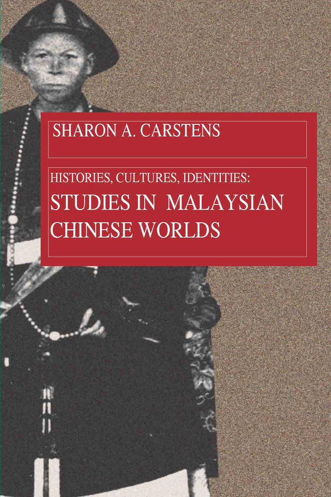 Histories , Cultures , Identities : Studies in Malaysian Chinese Worlds -  9789971693121 - NUS Press