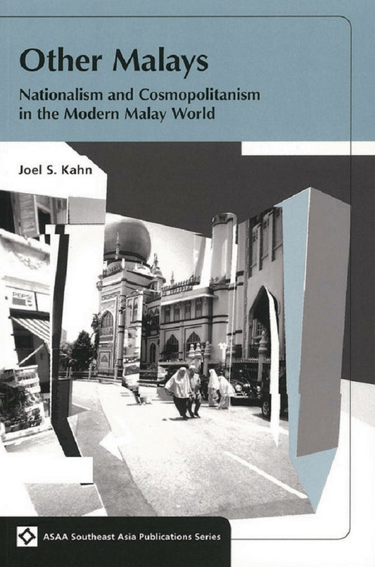 Other Malays : Nationalism and Cosmopolitanism - Joel S. Kahn - 9789971693343 - NUS Press