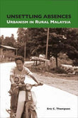 Unsettling Absences : Urbanism in Rural Malaysia - Eric C. Thompson - 9789971693367 - NUS Press