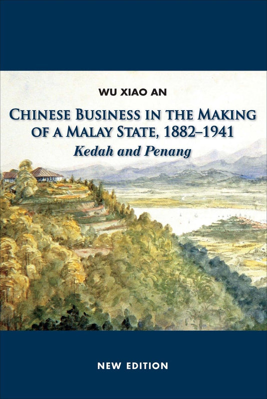 Chinese Business in the Making of a Malay State - Wu Xiao An - 9789971694968 - NUS Press