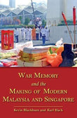 War Memory and the Making of Modern Malaysia and Singapore - Kevin Blackburn - 9789971695996 - NUS Press