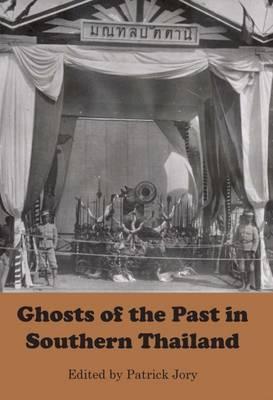 Ghosts of the Past in Southern Thailand - Patrick Jory -  9789971696351 - NUS Press