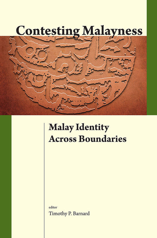 Contesting Malayness : Malay Identity Across Boundaries -  Barnard -  9789971698454 -  NUS Press