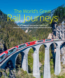 The World's Great Rail Journeys: 50 of the Most Spectacular - Brian Solomon - 9781913679293 - John Beaufoy Publishing