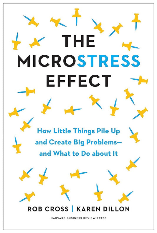 The Microstress Effect - Rob Cross - 9781647823979 - Harvard Business Review Press