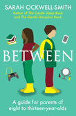 Between : A guide for parents of eight to thirteen-year-olds - Sarah - 9780349427775 - Piatkus