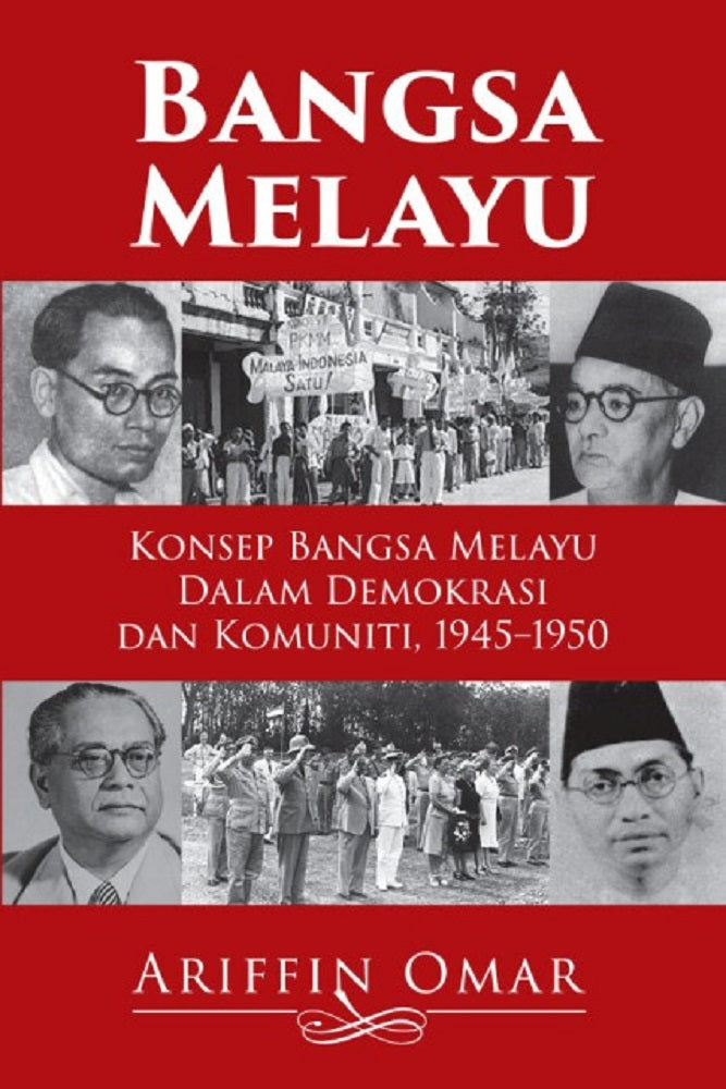 Bangsa Melayu: Konsep Bangsa Melayu Dalam Demokrasi Dan Komuniti 1945–1950 - 9789670630441 - SIRD
