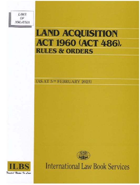 Land Acquisition Act 1960 (Act 486), Rules & Orders (As At 5th February 2023) - 9789678929868 - ILBS